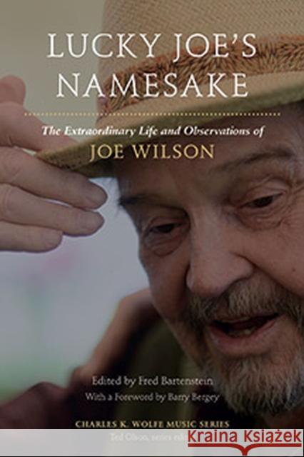 Lucky Joe's Namesake: The Extraordinary Life and Observations of Joe Wilson Fred Bartenstein 9781621903161 Univ Tennessee Press