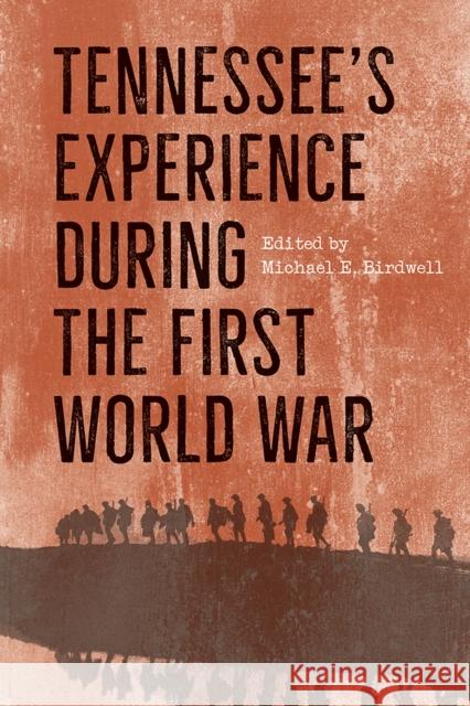 Tennessee's Experience during the First World War  9781621905318 Univ Tennessee Press