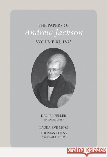 The Papers of Andrew Jackson, Volume 11, 1833 Dan Feller 9781621905387