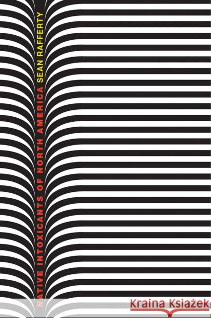 Native Intoxicants of North America Sean Rafferty 9781621906308