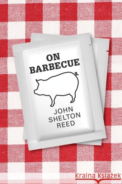On Barbecue John Shelton Reed 9781621906384