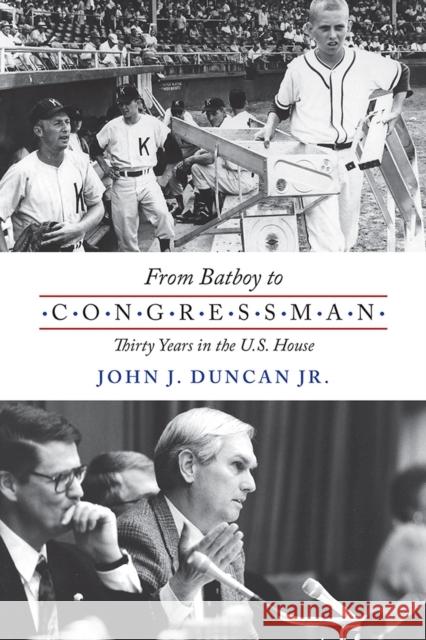 From Batboy to Congressman: Thirty Years in the Us House Duncan, John J. 9781621907107