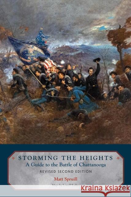 Storming The Heights: A Guide to the Battle of Chattanooga Lowell Forbes 9781621908081 Univ Tennessee Press