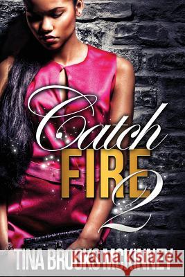 Catch Fire 2 Tina Brooks McKinney 9781621930860