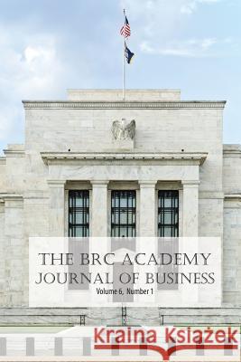 The BRC Academy Journal of Business Volume 6 Number 1 Richardson, Paul 9781621963417