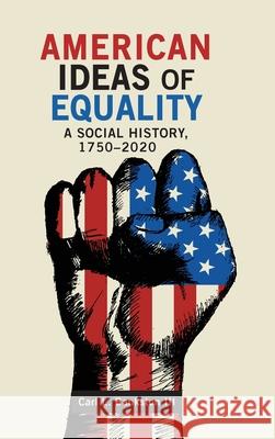 American Ideas of Equality: A Social History, 1750-2020 Carl L Bankston 9781621965558