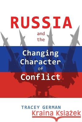 Russia and the Changing Character of Conflict Tracey German 9781621966753