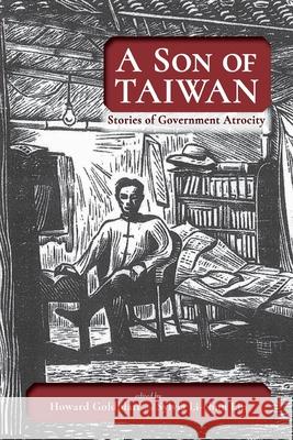 A Son of Taiwan: Stories of Government Atrocity Howard Goldblatt, Sylvia Li-Chun Lin 9781621966937