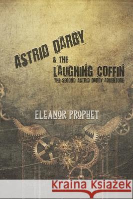 Astrid Darby and the Laughing Coffin Eleanor Jane Prophet 9781622010066