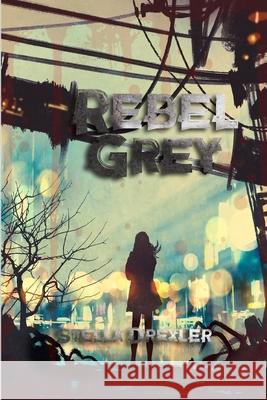 Rebel Grey: A Dystopian Teen Fantasy Stella Drexler 9781622010233