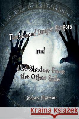 Tumbleweed Danger Rangers and the Shadow from the Other Side Lindsey Pherson 9781622010332 DC Dreams