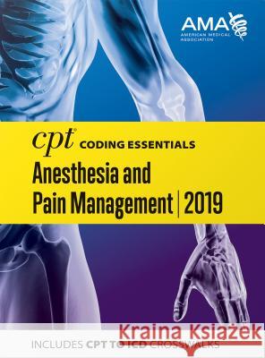 CPT Coding Essentials for Anesthesiology and Pain Management 2019 American Medical Association 9781622027576 