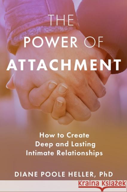 The Power of Attachment: How to Create Deep and Lasting Intimate Relationships Diane Pool 9781622038251 Sounds True