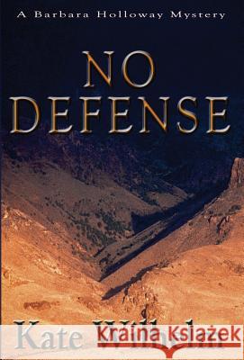 No Defense Kate Wilhelm Richard Wilhelm 9781622050130 Infinitybox Press