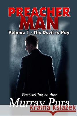 Preacher Man Volume 1 The Devil to Pay Pura, Murray 9781622085101 Helping Hands Press