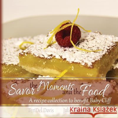 Savor the Moments and the Food Teridel Davis Julie Ann Thompson 9781622095056