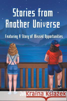 Stories from Another Universe: Featuring A Story of Missed Opportunities Johann Kassim 9781622121762