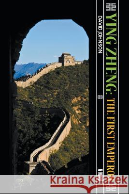 Ying Zheng: The First Emperor David Johnson 9781622122899 Strategic Book Publishing