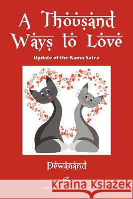 A Thousand Ways to Love: Update of the Kama Sutra Dewanand 9781622123544 Strategic Book Publishing