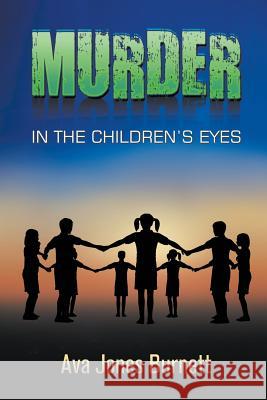 Murder in the Children's Eyes Ava Jones Burnett 9781622123902 Strategic Book Publishing