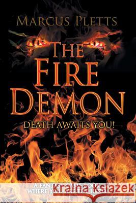 The Fire Demon: Death Awaits You! Marcus Pletts 9781622124558 Strategic Book Publishing