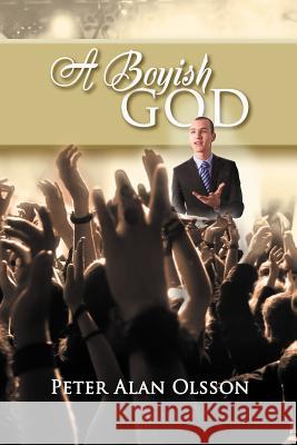 A Boyish God Peter Alan Olsson 9781622126163