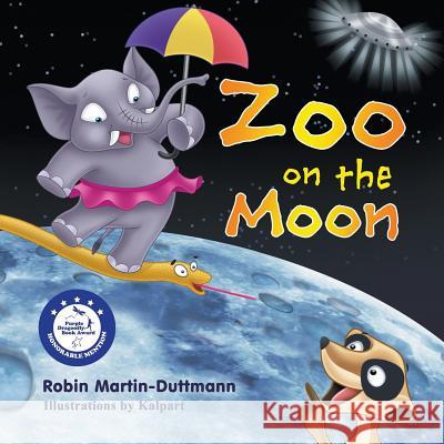 Zoo on the Moon Robin Martin-Duttmann 9781622127351 Strategic Book Publishing