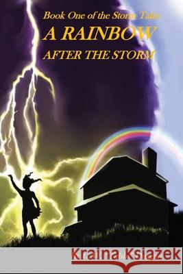 A Rainbow After the Storm: Book One of The Storm Tales Trilogy Duggan, G. W. Tabbi 9781622174423 G W Dorsey
