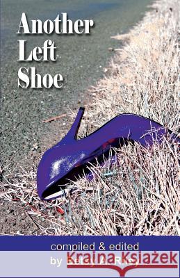 Another Left Shoe Betsy a. Riley Dan Marvin Eve Gaal 9781622200191 Blue Dragon Press