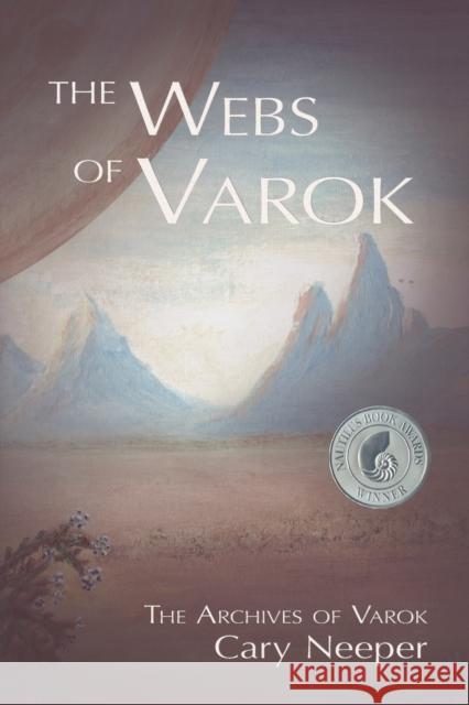 The Webs of Varok Cary Neeper 9781622220014 Penscript Publishing House, LLC