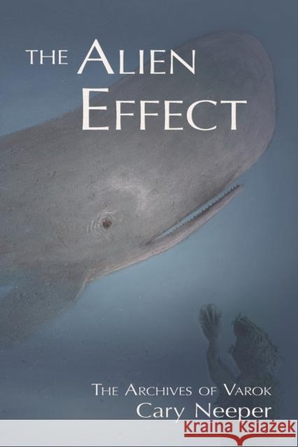 The Alien Effect Cary Neeper   9781622220120 Penscript Publishing House, LLC