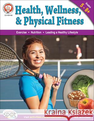 Health, Wellness, and Physical Fitness, Grades 5 - 12 Don Blattner Lisa Blattner Howerton 9781622230099 Mark Twain Media