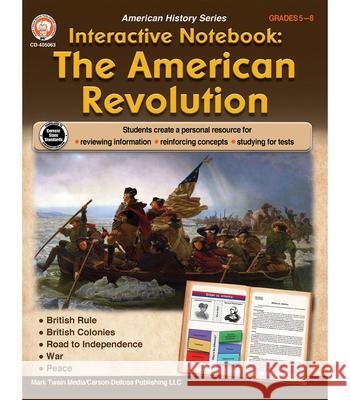 Interactive Notebook: The American Revolution Resource Book, Grades 5 - 8 Schyrlet Cameron 9781622238484 Mark Twain Media