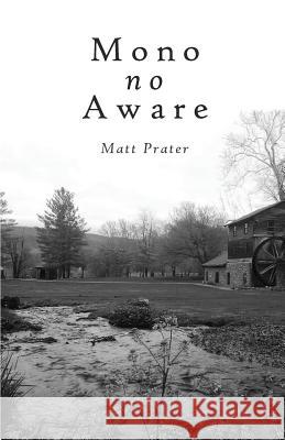 Mono No Aware Matt Prater 9781622299805