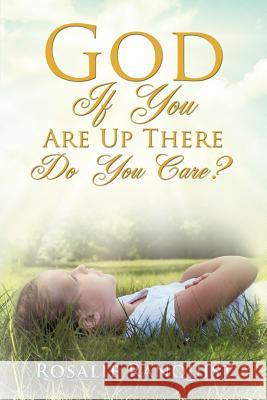 God If You Are Up There Do You Care? Rosalie Ranquist 9781622300532