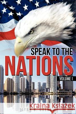 Speak To The Nations Volume I Lynn B Goebel 9781622300822 Xulon Press