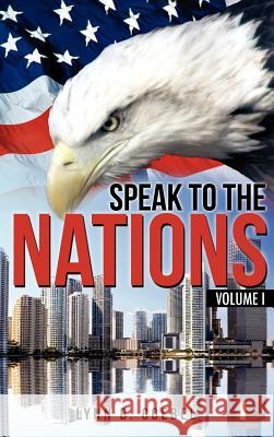 Speak To The Nations Volume I Lynn B Goebel 9781622300839 Xulon Press