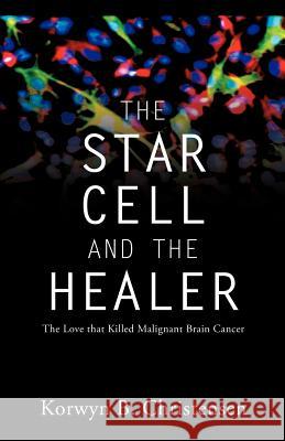 The Star Cell and the Healer Korwyn B Christensen 9781622300921 Xulon Press