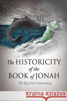 The Historicity Of The Book Of Jonah Dr Leslie Henry 9781622300976