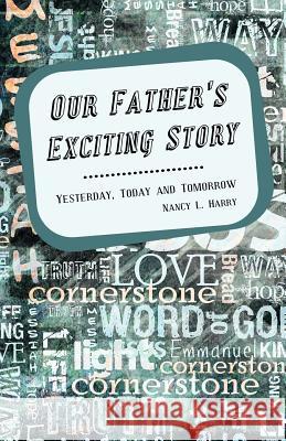 Our Father's Exciting Story Nancy L Harry 9781622301171 Xulon Press