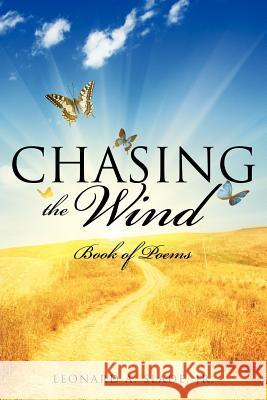 Chasing the Wind Leonard A Slade, Jr 9781622301195