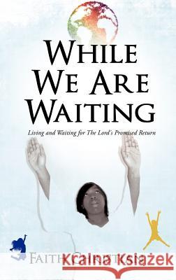 While We Are Waiting Faith Christian 9781622301249 Xulon Press