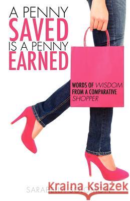 A Penny Saved is a Penny Earned Sarabella Solomon 9781622302116 Xulon Press