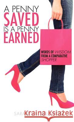 A Penny Saved is a Penny Earned Sarabella Solomon 9781622302123 Xulon Press
