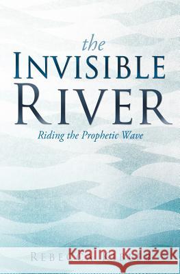 The Invisible River Rebecca Kibler 9781622302925