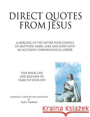 Direct Quotes from Jesus Paul L Laliberte 9781622303045