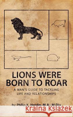 Lions Were Born to Roar M a M DIV Hardin 9781622304073 Xulon Press