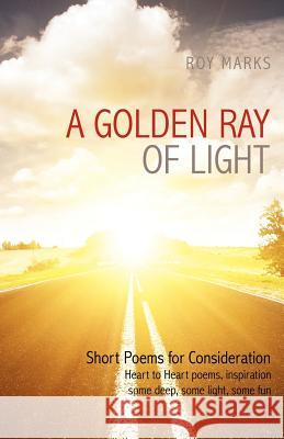 A Golden Ray of Light Roy Marks 9781622304219 Xulon Press