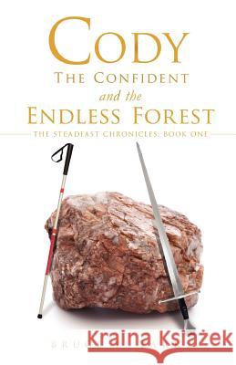 Cody the Confident and the Endless Forest Bruce E Parks 9781622304295 Xulon Press