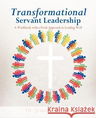 Transformational Servant Leadership Dr Jeanine Parolini 9781622305520 Xulon Press